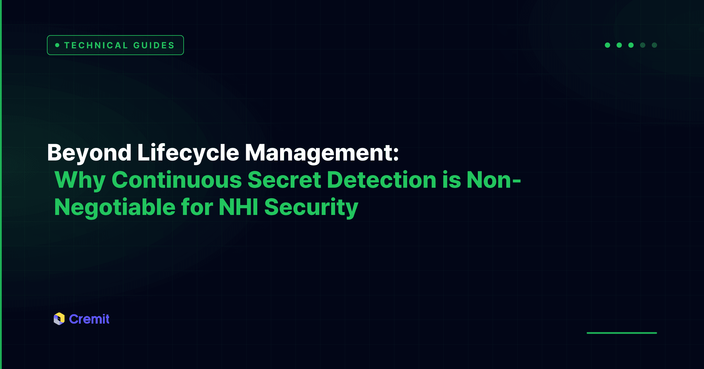 Beyond Lifecycle Management: Why Continuous Secret Detection is Non-Negotiable for NHI Security