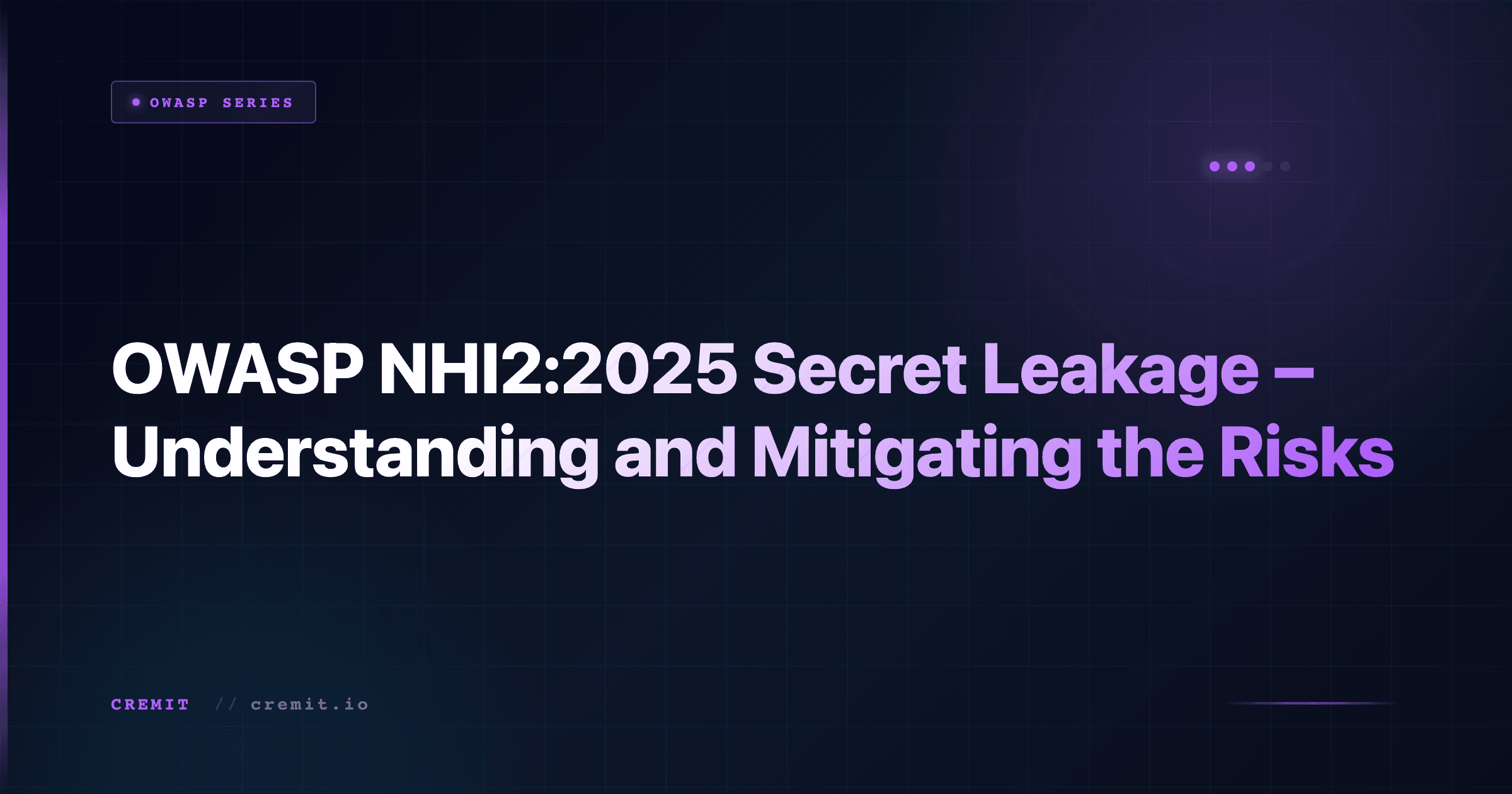 OWASP NHI2:2025 Secret Leakage – Understanding and Mitigating the Risks