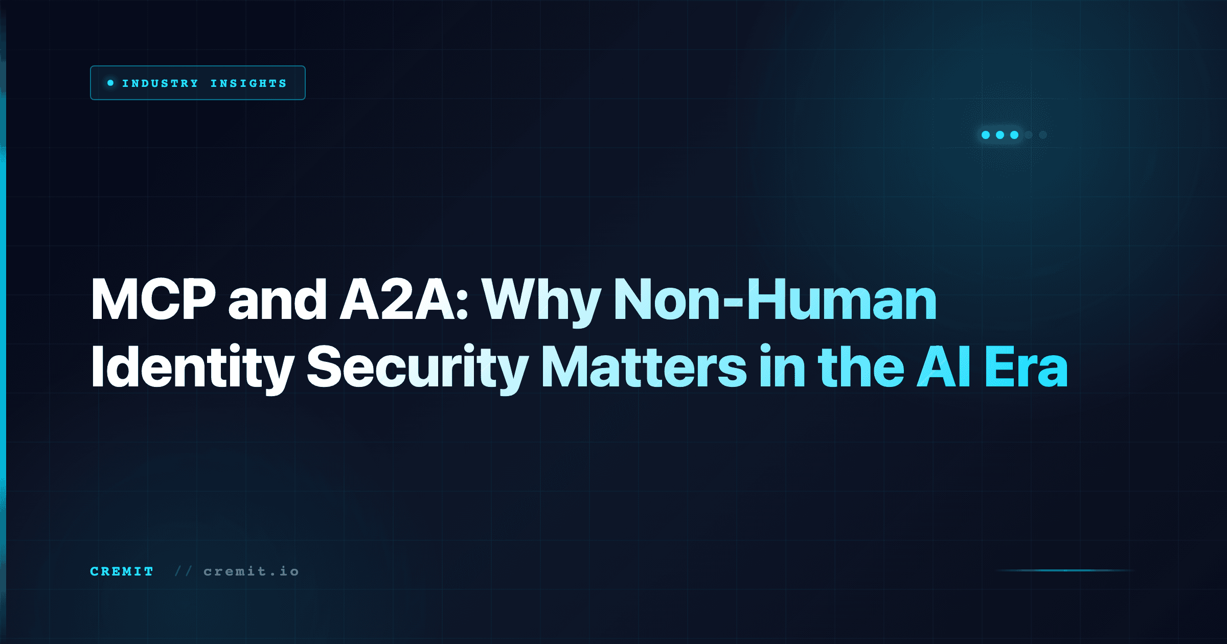 MCP and A2A: Why Non-Human Identity Security Matters in the AI Era