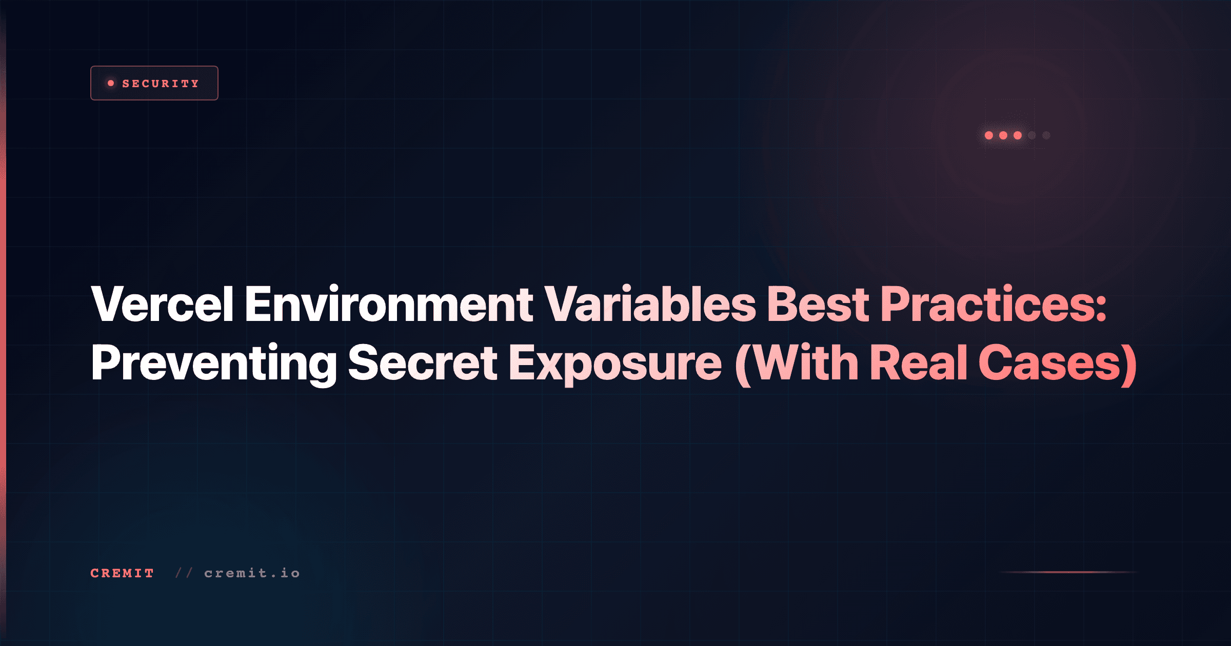 Vercel Secret Exposure: 5 Real Cases and How to Prevent Them