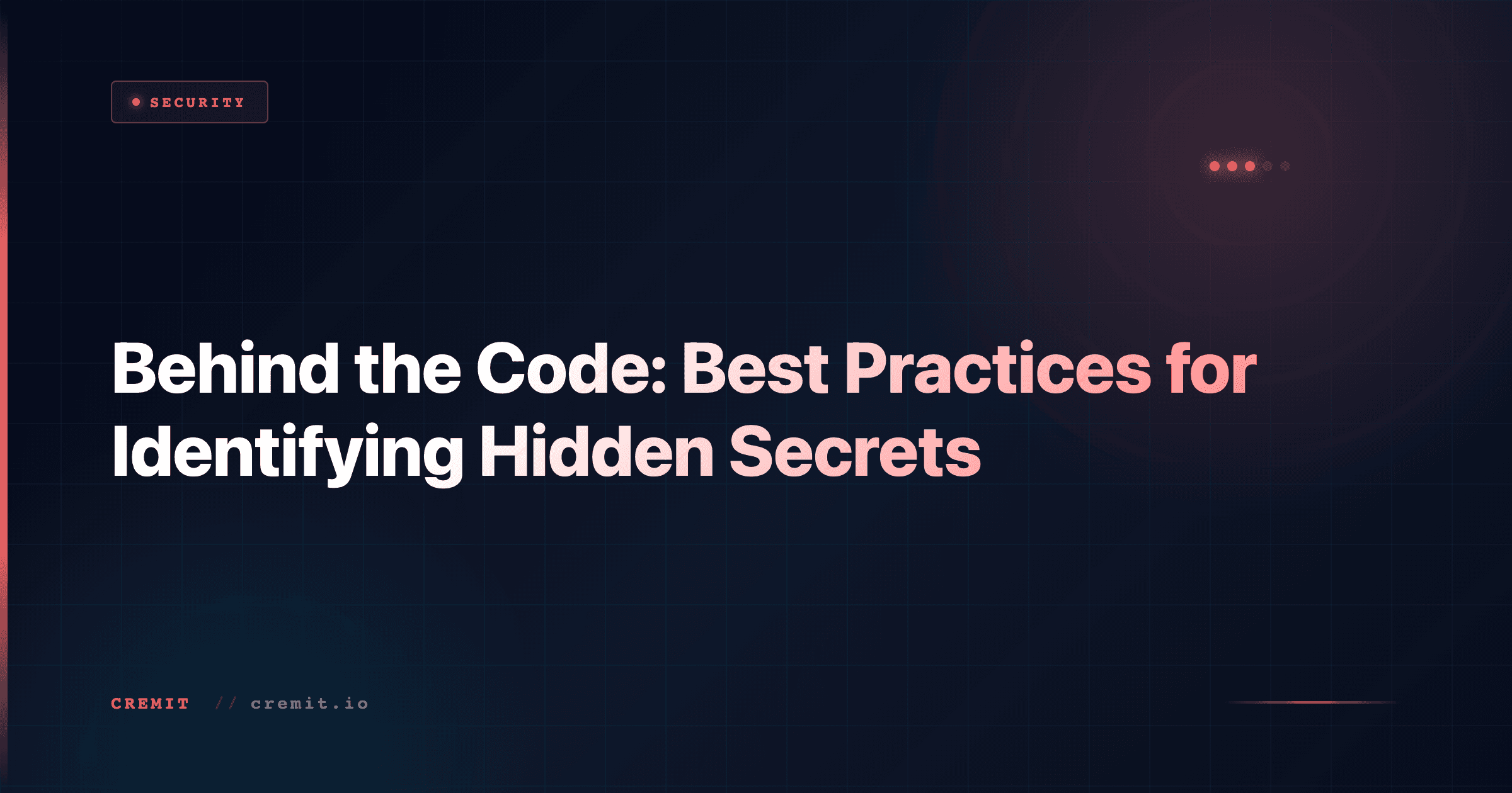 Behind the Code: Best Practices for Identifying Hidden Secrets