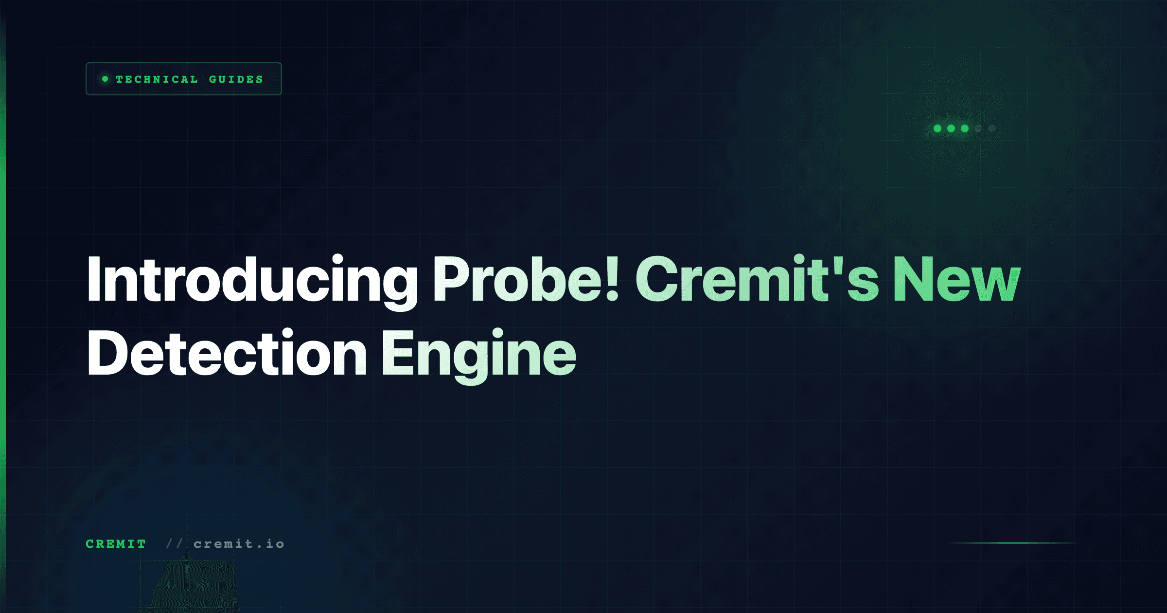 Introducing Probe! Cremit's New Detection Engine