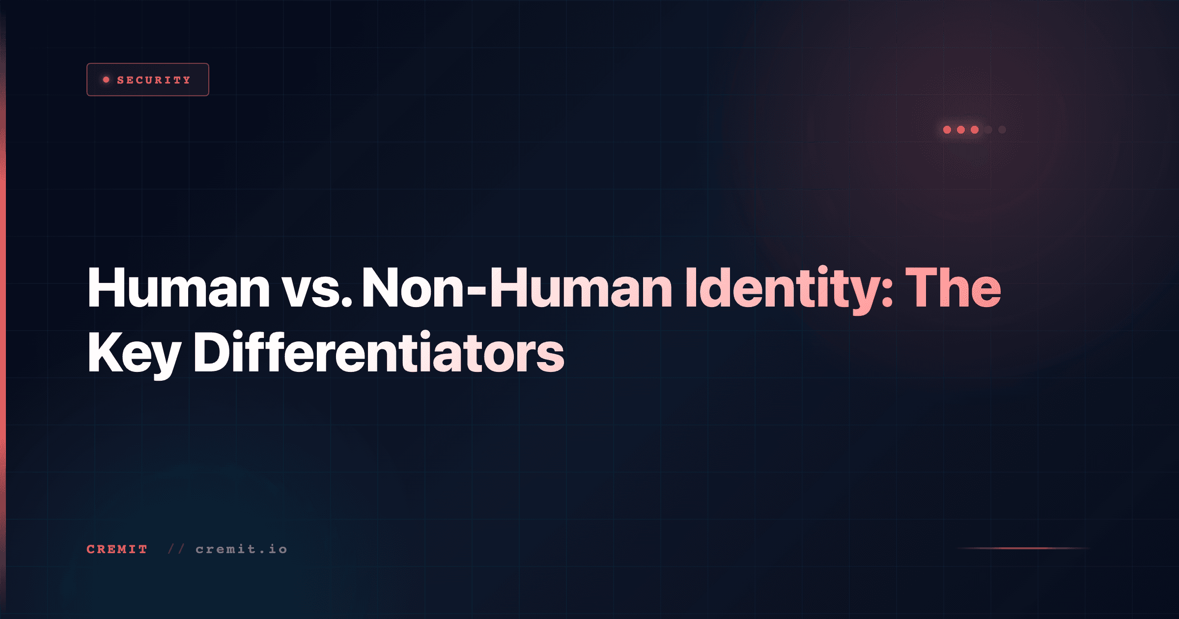 Human vs. Non-Human Identity: The Key Differentiators