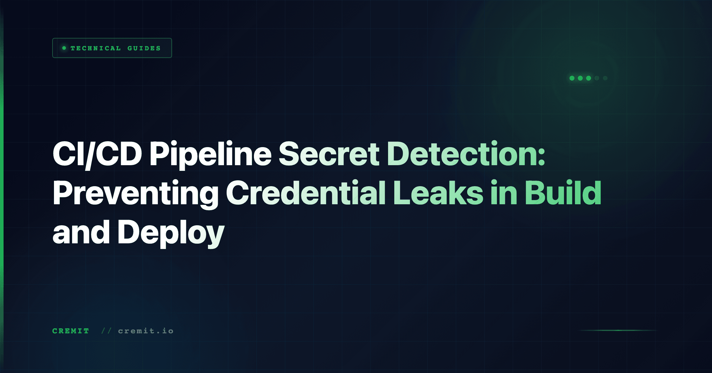 CI/CD Pipeline Secret Detection: Preventing Credential Leaks in Build and Deploy